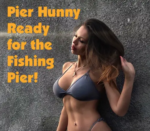 Pier Hunny ready for fashion show at the fishing pier. I mean, fishing.