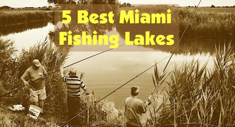 5 best Miami Florida fishing lakes nearby.